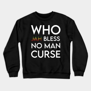 Who Jah Bless No Man Curse, Jamaica, Reggae Crewneck Sweatshirt